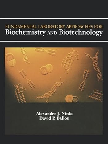 fundamental laboratory approaches for biochemistry and biotechnology 1st edition alexander j. ninfa ,david p.