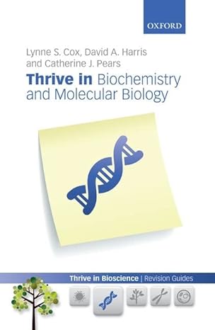 thrive in biochemistry and molecular biology 1st edition lynne s. cox ,david a. harris ,catherine j. pears