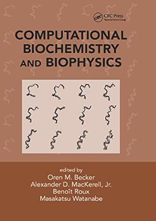 computational biochemistry and biophysics 1st edition oren m. becker ,alexander d. mackerell jr. ,benoit roux