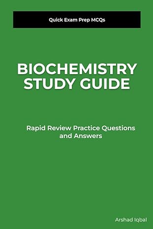 biochemistry study guide quick exam prep mcqs and rapid review practice questions and answers 1st edition