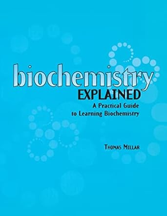 biochemistry explained a practical guide to learning biochemistry 1st edition thomas millar 041529942x,