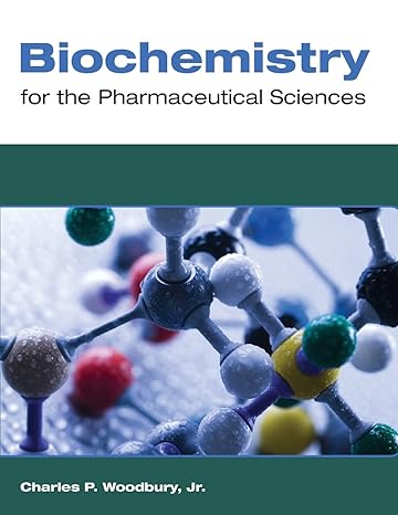 biochemistry for the pharmaceutical sciences 1st edition charles p. woodbury jr. 0763763845, 978-0763763848