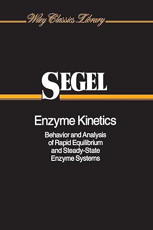 enzyme kinetics behavior and analysis of rapid equilibrium and steady state enzyme systems 1st edition irwin