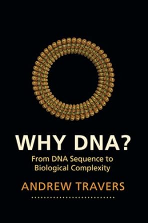why dna from dna sequence to biological complexity 1st edition andrew travers 1107697522, 978-1107697522