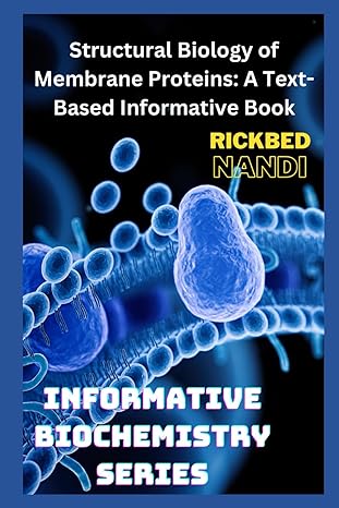 structural biology of membrane proteins a text based informative book 1st edition rickbed nandi 979-8864877111