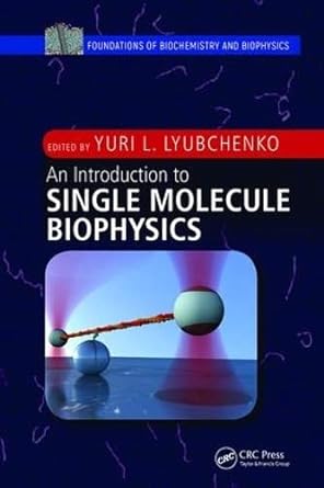 an introduction to single molecule biophysics 1st edition yuri l. lyubchenko 113861596x, 978-1138615960