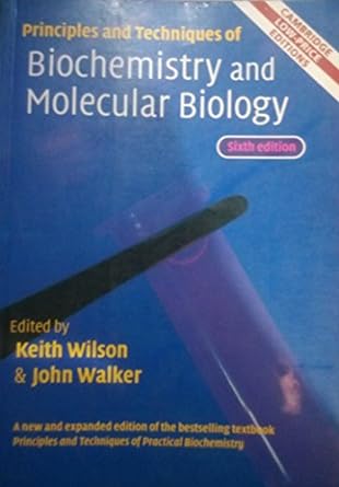 Principles And Techniques Of Biochemistry And Molecular Biology