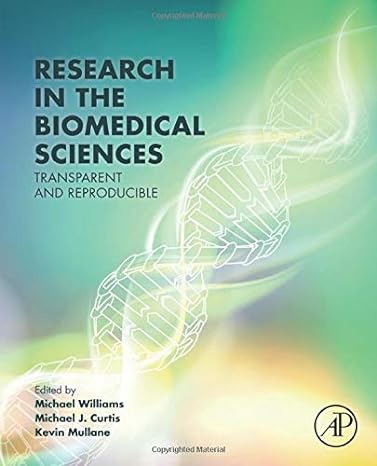 research in the biomedical sciences transparent and reproducible 1st edition michael williams ,michael curtis