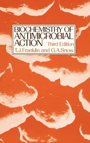 biochemistry of antimicrobial action 3rd edition t j franklin , g a snow 041222450x, 978-0412224508