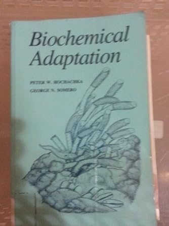 biochemical adaptation 1st edition pater w. hochachka ,george n. somero 0691083444, 978-0691083445