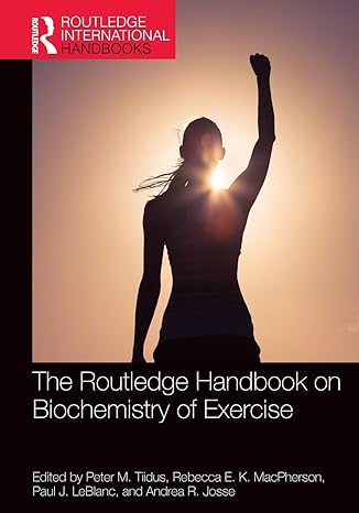 the routledge handbook on biochemistry of exercise 1st edition peter m. tiidus ,rebecca e. k. macpherson