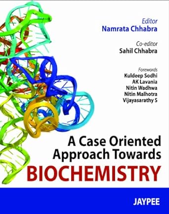 a case oriented approach towards biochemistry 1st edition namrata chhabra ,sahil chhabra ,kuldeep sodhi ,a.