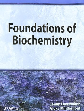 foundations of biochemistry 3rd edition vicky minderhout jenny loertscher 1602635293, 978-1602635296