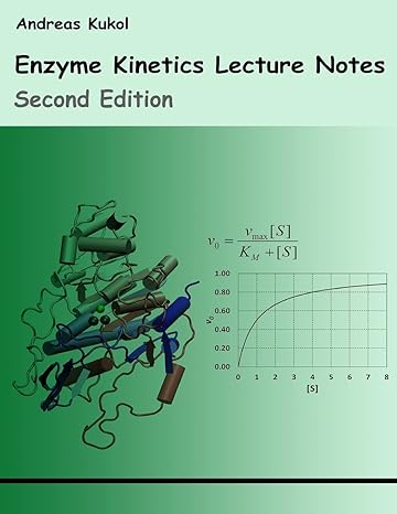 enzyme kinetics lecture notes 2nd edition dr andreas kukol 1548471011, 978-1548471019