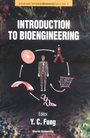 introduction to bioengineering 1st edition yuen cheng fung 9810243987, 978-9810243982