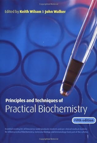 principles and techniques of practical biochemistry 5th edition keith wilson ,john walker 052165873x,