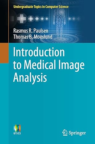 introduction to medical image analysis 1st edition rasmus r. paulsen ,thomas b. moeslund 3030393631,