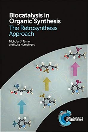biocatalysis in organic synthesis the retrosynthesis approach 1st edition nicholas j turner ,luke humphreys