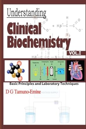 understanding clinical biochemistry volume 1 basic principles and laboratory techniques 1st edition d g