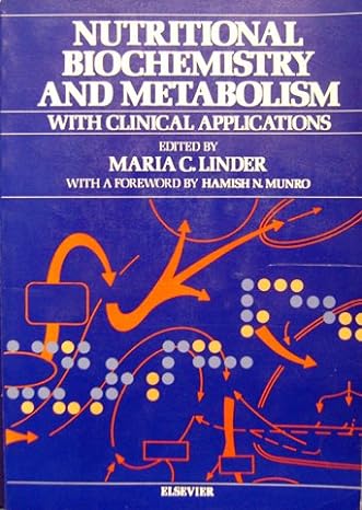 nutritional biochemistry and metabolism with clinical applications new edition maria c. linder 0444012419,