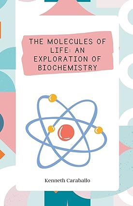 the molecules of life an exploration of biochemistry 1st edition kenneth caraballo 979-8215590430