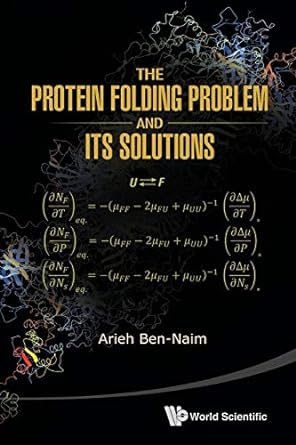 the protein folding problem and its solutions 1st edition arieh ben-naim 9814436364, 978-9814436366