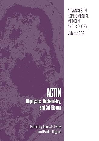 actin biophysics biochemistry and cell biology 1st edition james e. estes ,paul j. higgins 1461361028,