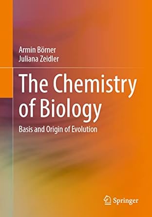 the chemistry of biology basis and origin of evolution 1st edition armin borner ,juliana zeidler 3662665204,