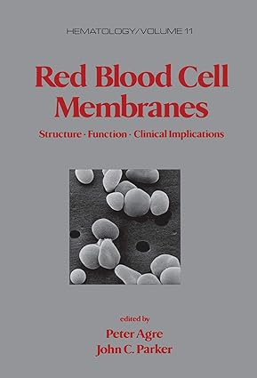 red blood cell membranes structure function clinical implications 1st edition peter agre 036745114x,