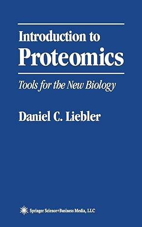 introduction to proteomics tools for the new biology 1st edition daniel c. liebler 0896039927, 978-0896039926