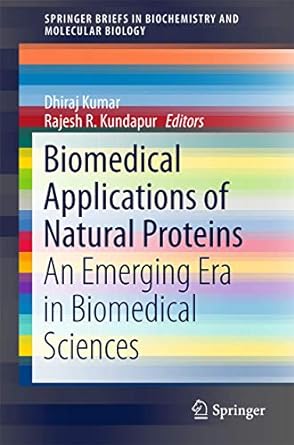 biomedical applications of natural proteins an emerging era in biomedical sciences 1st edition dhiraj kumar