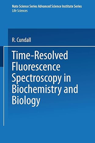 time resolved fluorescence spectroscopy in biochemistry and biology 1st edition r. cundall 1475716362,