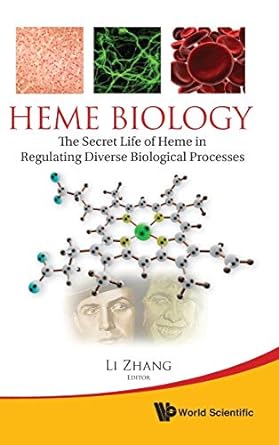 heme biology the secret life of heme in regulating diverse biological processes 1st edition li zhang