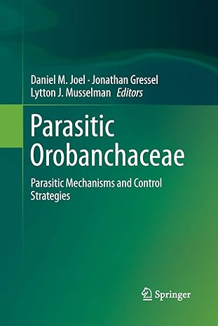 parasitic orobanchaceae parasitic mechanisms and control strategies 1st edition daniel m. joel ,jonathan