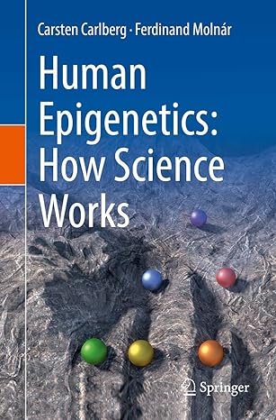 human epigenetics how science works 1st edition carsten carlberg ,ferdinand molnar 3030229068, 978-3030229061