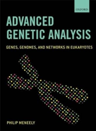 advanced genetic analysis genes genomes and networks in eukaryotes 1st edition philip meneely 0199219826,