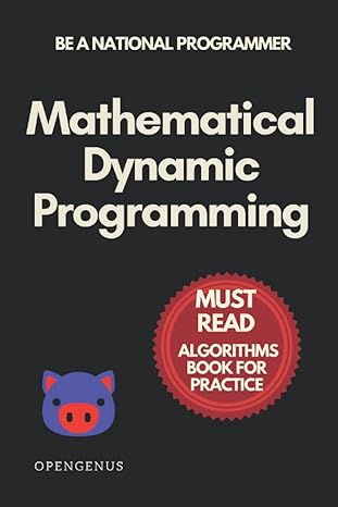 mathematical dynamic programming 1st edition ue kiao, aditya chatterjee, geoffrey ziskovin 979-8831194098