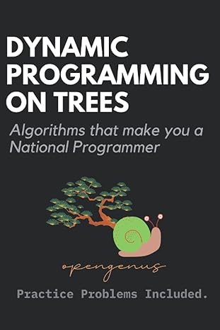 dynamic programming on trees algorithms that make you a national programmer 1st edition aditya chatterjee, ue
