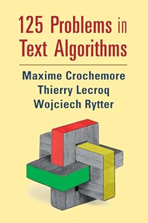 125 problems in text algorithms 1st edition maxime crochemore, thierry lecroq, wojciech rytter 1108798853,