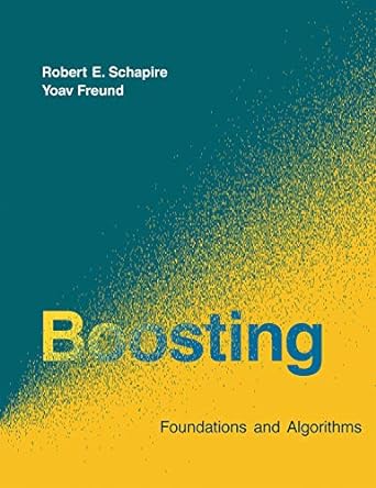 boosting foundations and algorithms 1st edition robert e. schapire, yoav freund 0262526034, 978-0262526036
