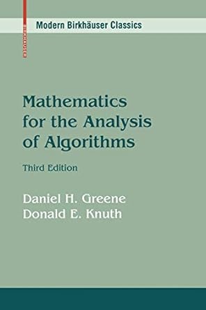 mathematics for the analysis of algorithms 3rd edition daniel h. greene, donald e. knuth 0817647287,
