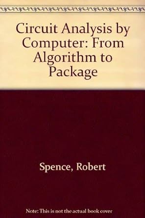 circuit analysis by computer from algorithms to package 1st edition robert spence 0131340166, 978-0131340169