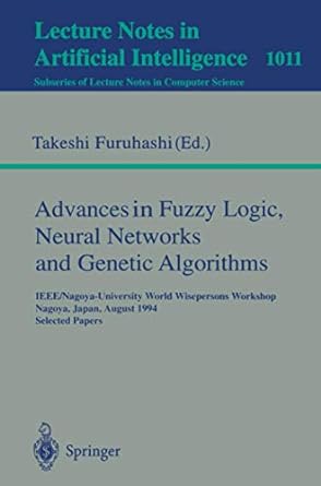 Advances In Fuzzy Logic Neural Networks And Genetic Algorithms Ieee/Nagoya University World Wisepersons Workshop