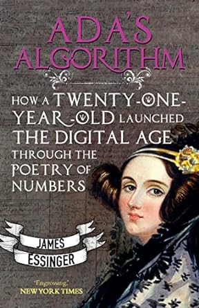 Ada S Algorithm How Lord Byron S Daughter Launched The Digital Age Through The Poetry Of Numbers