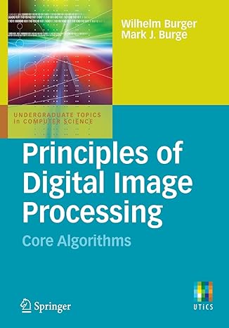 Principles Of Digital Image Processing Core Algorithms