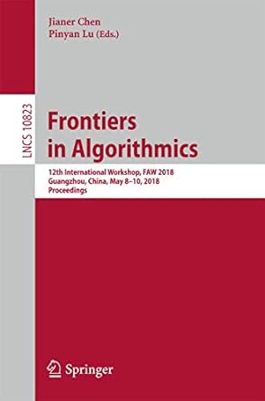 frontiers in algorithmics 12th international workshop faw 2018 lncs 10823 1st edition jianer chen ,pinyan lu