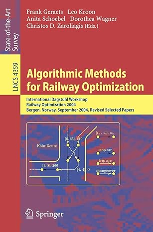 algorithmic methods for railway optimization international dagstuhl workshop railway optimization 2004 lncs