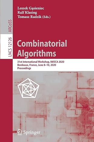 combinatorial algorithms 31st international workshop iwoca 2020 lncs 12126 1st edition leszek gasieniec ,ralf