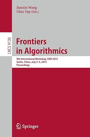 frontiers in algorithmics 9th international workshop faw 2015 lncs 9130 2015 edition jianxin wang ,chee yap