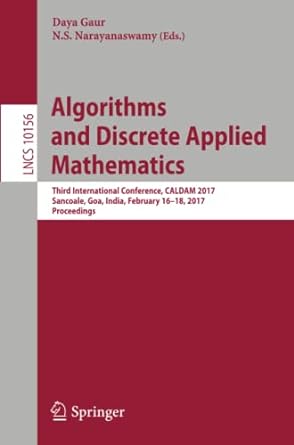algorithms and discrete applied mathematics third international conference caldam 2017 lncs 10156 1st edition